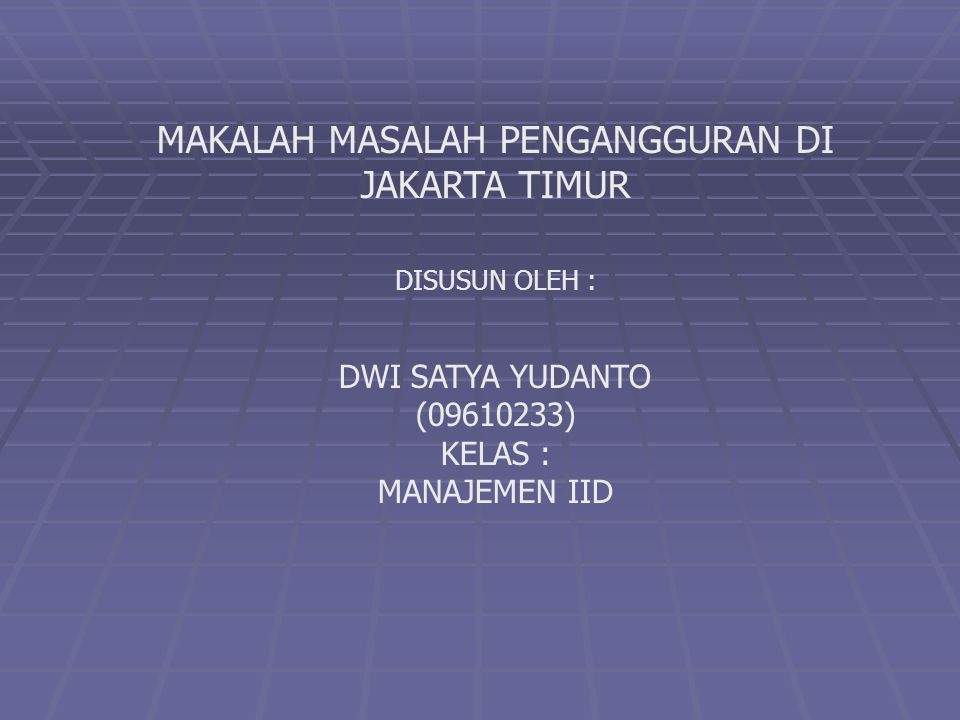 Makalah Masalah Pengangguran Di Jakarta Timur Ppt Download