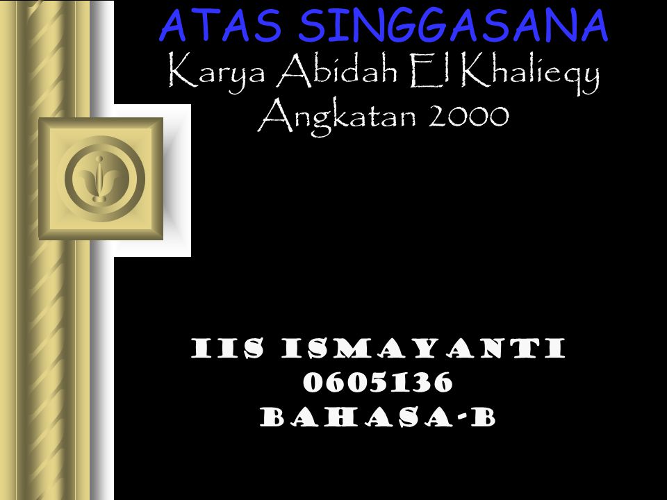 Atas Singgasana Karya Abidah El Khalieqy Angkatan Ppt Download