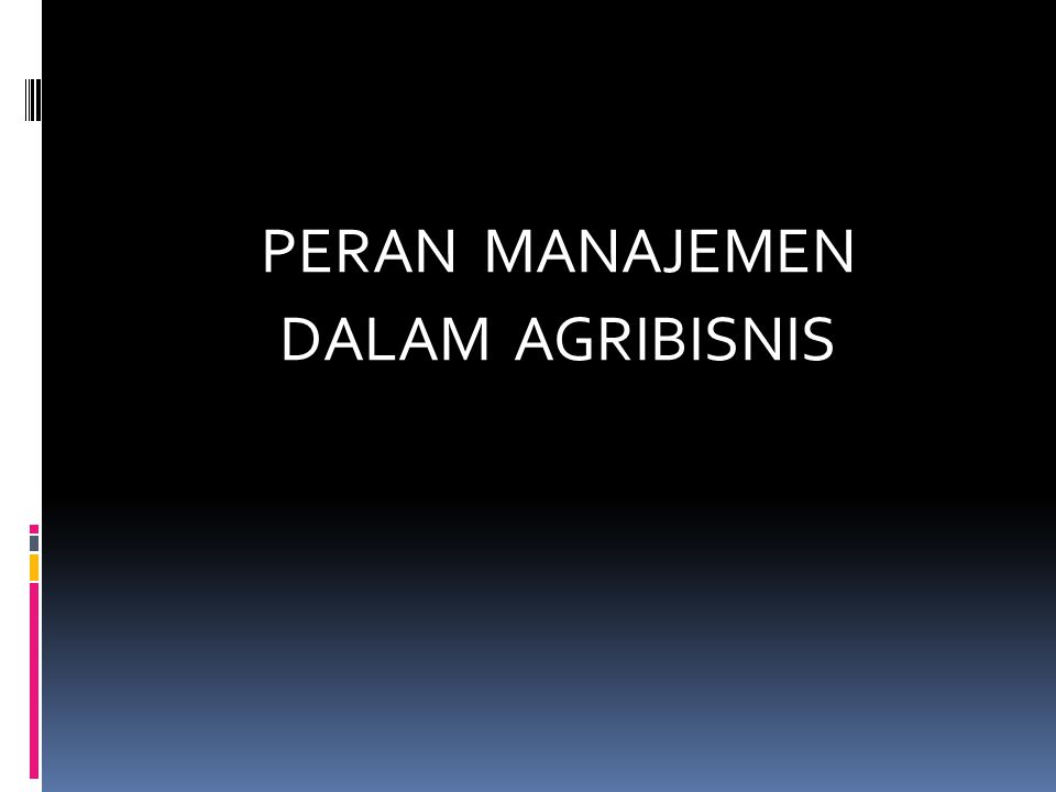 Peran Manajemen Dalam Agribisnis Ppt Download