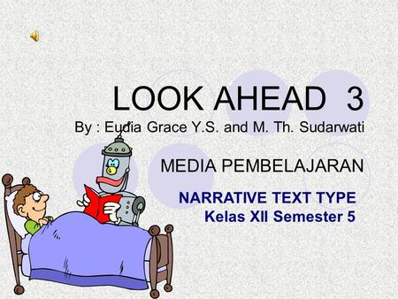 LOOK AHEAD 3 By : Eudia Grace Y.S. and M. Th. Sudarwati