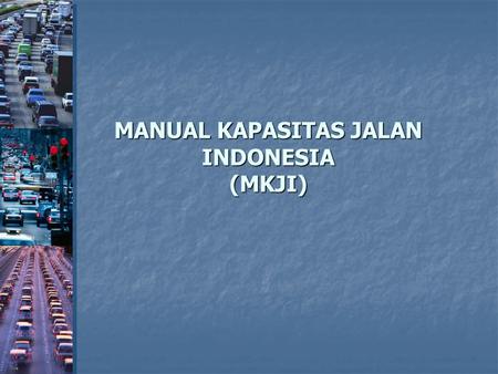 MANUAL KAPASITAS JALAN INDONESIA (MKJI)