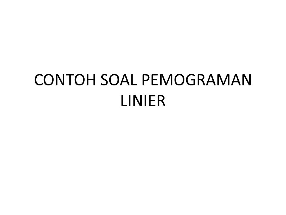 Contoh Soal Pemograman Linier Ppt Download