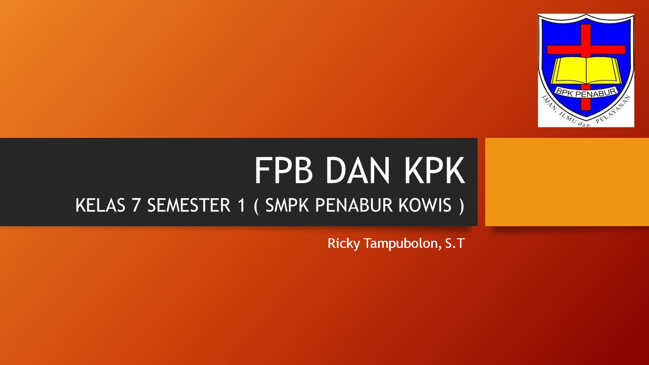 Fpb Dan Kpk Kelas 7 Semester 1 Smpk Penabur Kowis Ppt Download