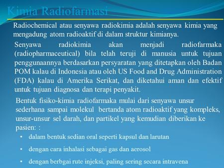 Kimia Radiofarmasi Radiochemical atau senyawa radiokimia adalah senyawa kimia yang mengadung atom radioaktif di dalam struktur kimianya. Senyawa radiokimia.