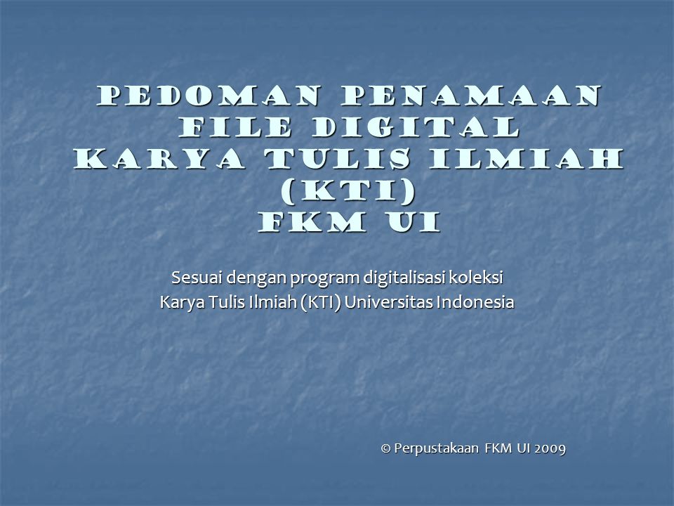 Pedoman Penamaan File Digital Karya Tulis Ilmiah Kti Fkm Ui Ppt Download