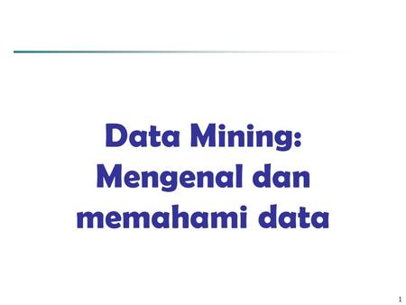 Data Mining: Mengenal dan memahami data