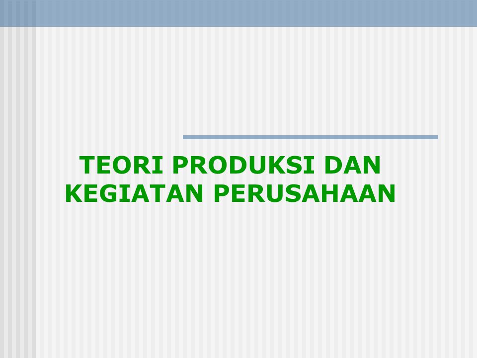 Teori Produksi Dan Kegiatan Perusahaan Ppt Download