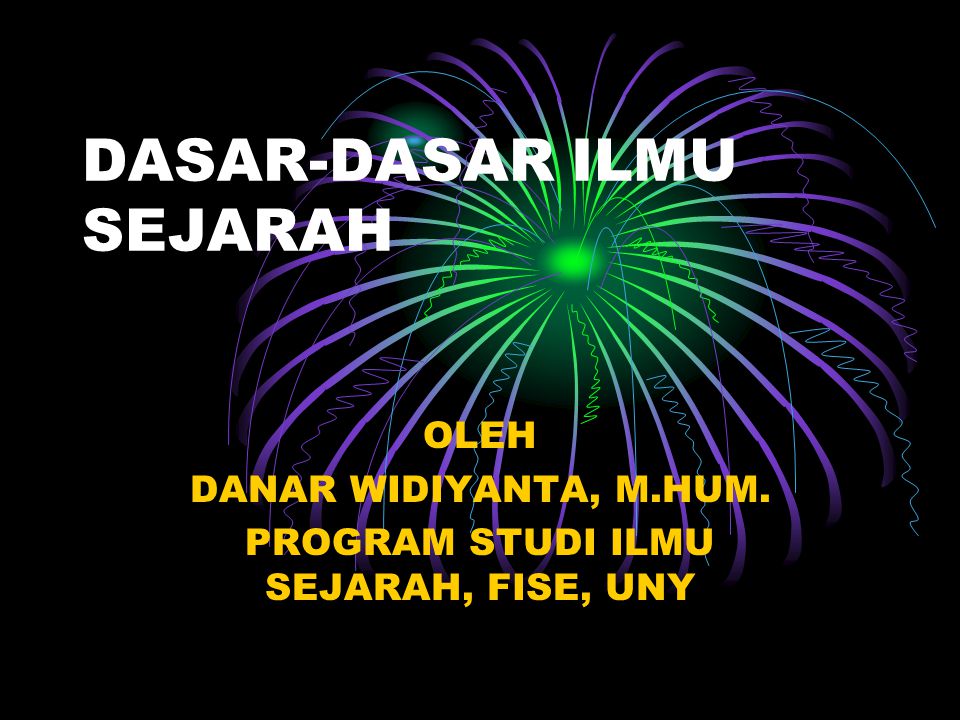 Dasar Dasar Ilmu Sejarah Ppt Download