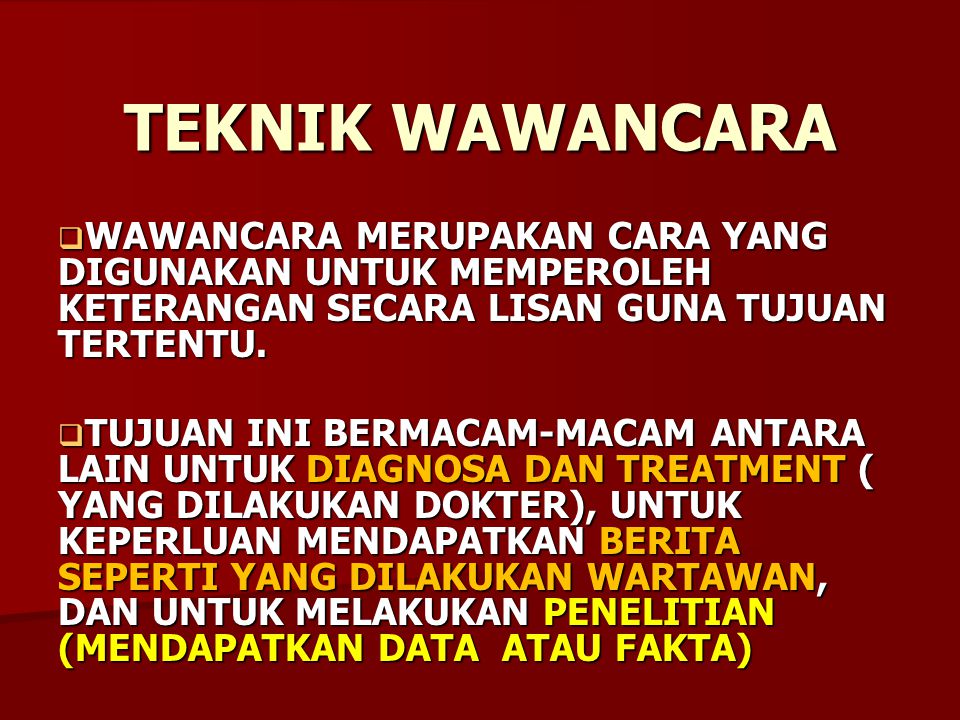 TEKNIK WAWANCARA WAWANCARA MERUPAKAN CARA YANG DIGUNAKAN UNTUK MEMPEROLEH KETERANGAN SECARA LISAN GUNA TUJUAN TERTENTU. TUJUAN INI BERMACAM-MACAM ANTARA. - ppt download