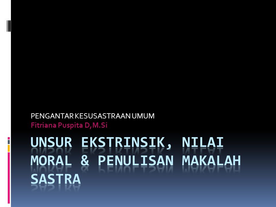 Unsur Ekstrinsik Nilai Moral Penulisan Makalah Sastra Ppt Download