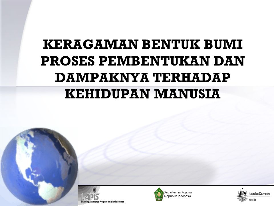 Keragaman Bentuk Bumi Proses Pembentukan Dan Dampaknya Terhadap Kehidupan Manusia Departemen Agama Republik Indonesia Ppt Download