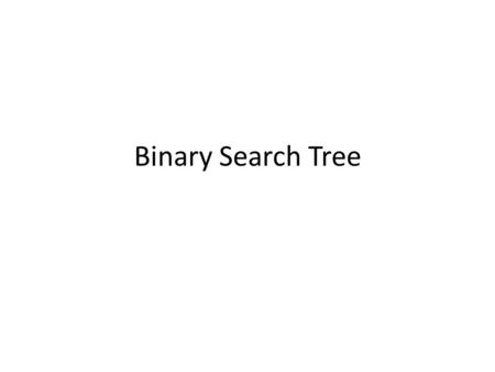 Binary Search Tree. Sebuah node di Binary Search Tree memiliki path yang unik dari root menurut aturan ordering – Sebuah Node, mempunyai subtree kiri.