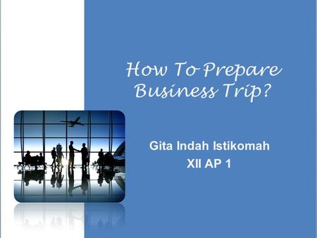 How To Prepare Business Trip?