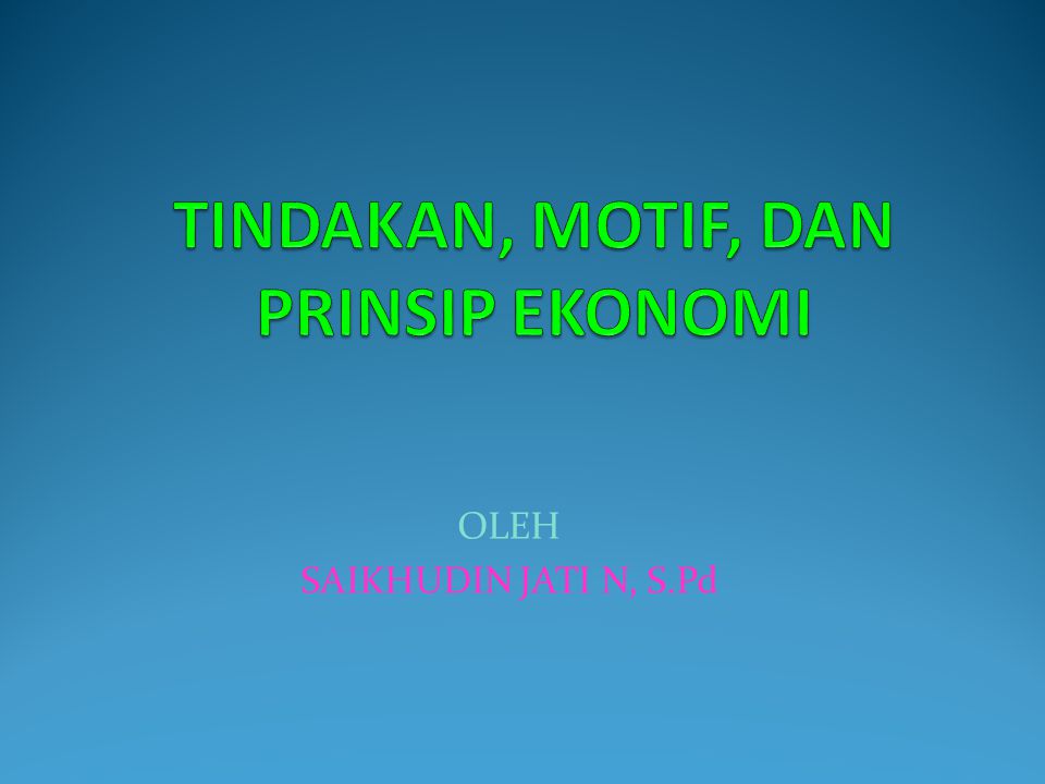 Contoh Tindakan Motif Dan Prinsip Ekonomi – Ilmu