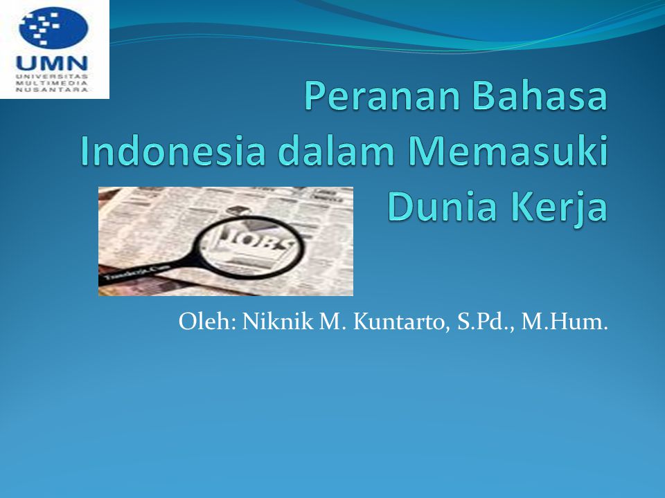 Peranan Bahasa Indonesia Dalam Memasuki Dunia Kerja Ppt Download