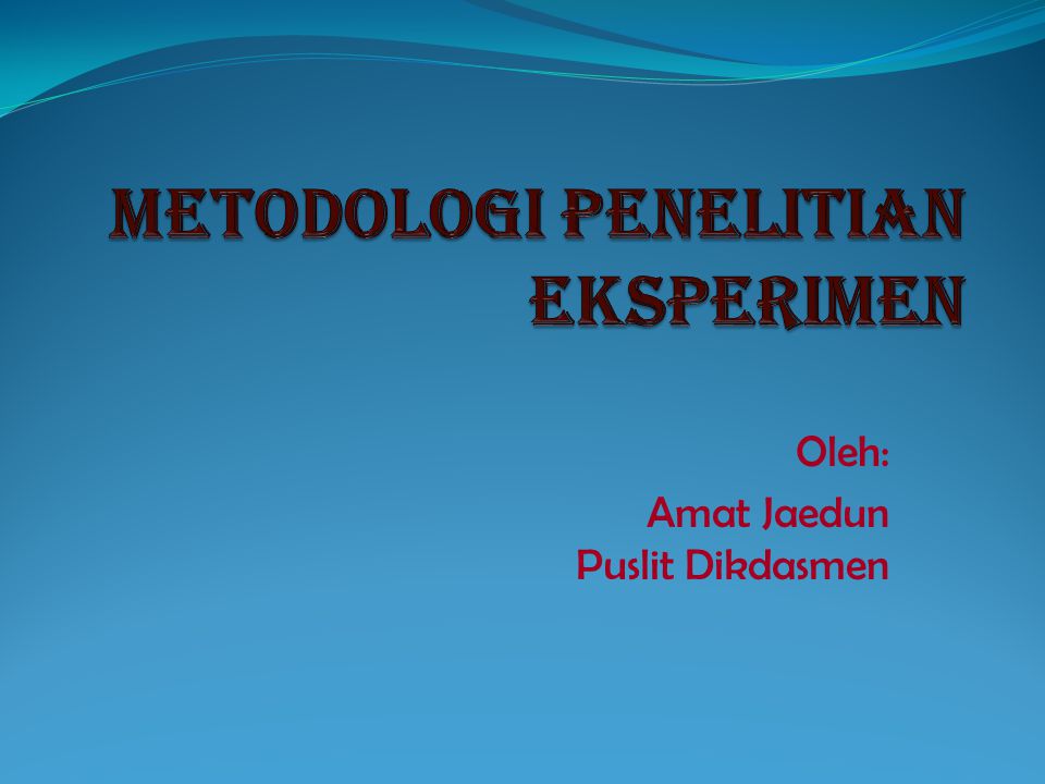 Metodologi Penelitian Eksperimen Ppt Download