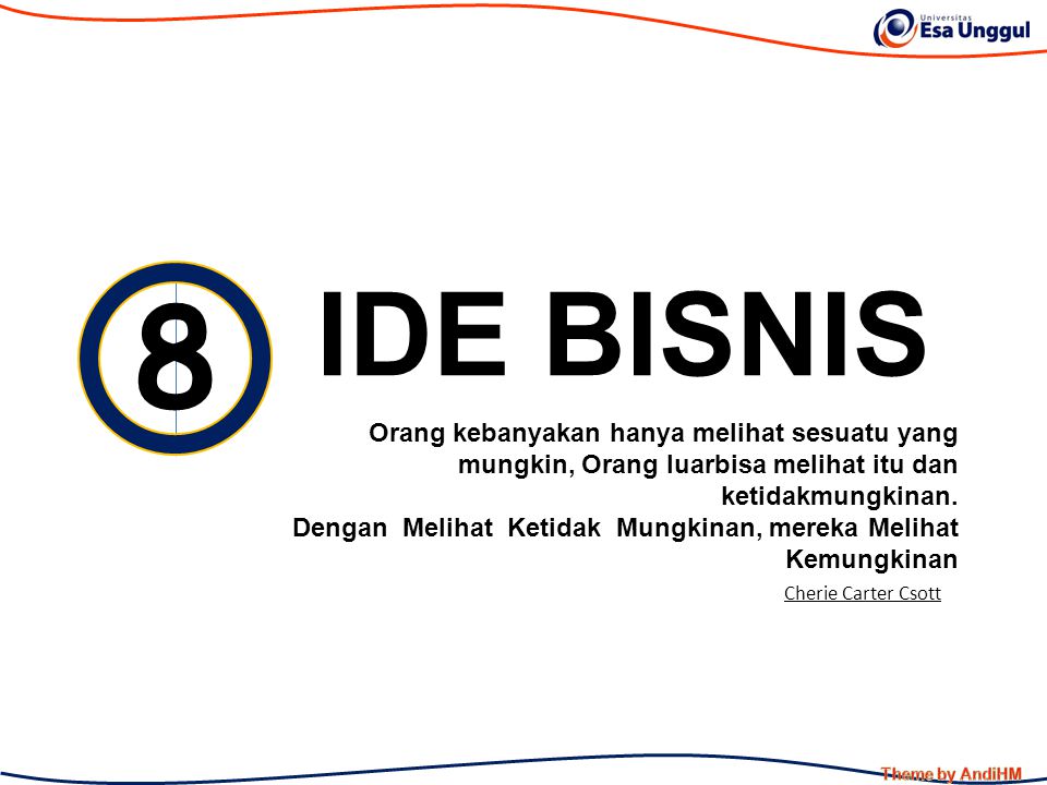 8 Ide Bisnis Orang Kebanyakan Hanya Melihat Sesuatu Yang Mungkin Orang Luarbisa Melihat Itu Dan Ketidakmungkinan Dengan Melihat Ketidak Mungkinan Ppt Download