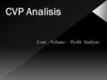 CVP Analisis Cost – Volume – Profit Analysis.