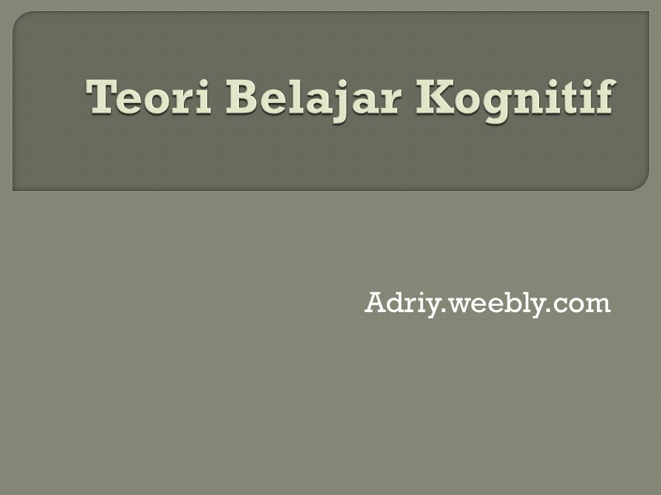 Teori Belajar Kognitif Ppt Download