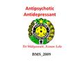 Tri Widyawati_Aznan Lelo BMS_2009 Antipsychotic Antidepressant.