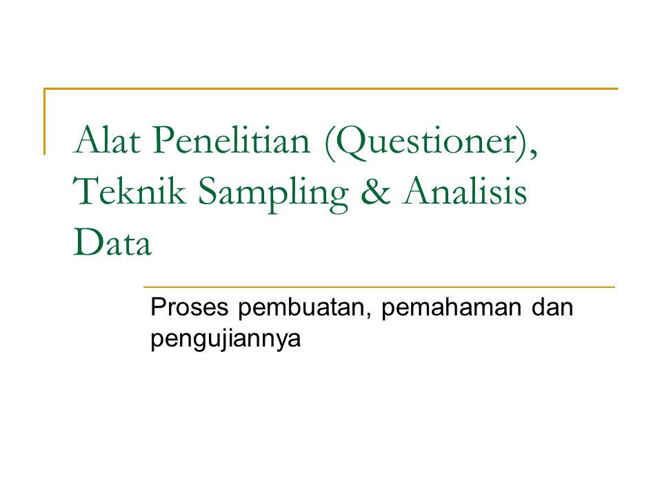 Alat Penelitian Questioner Teknik Sampling Analisis Data Ppt Download