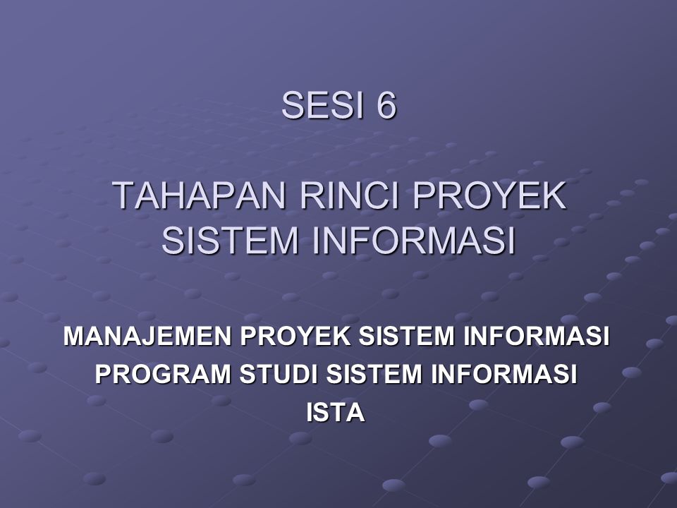 Sesi 6 Tahapan Rinci Proyek Sistem Informasi Ppt Download