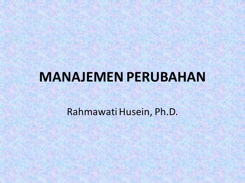 Manajemen Perubahan Rahmawati Husein Ph D Ppt Download