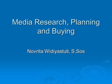 Media Research, Planning and Buying Novrita Widiyastuti, S.Sos.