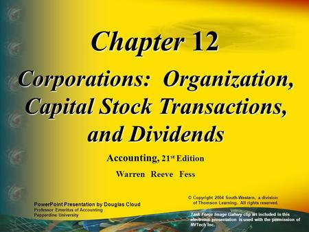 Chapter 12 Corporations: Organization, Capital Stock Transactions, and Dividends Accounting, 21 st Edition Warren Reeve Fess PowerPoint Presentation by.