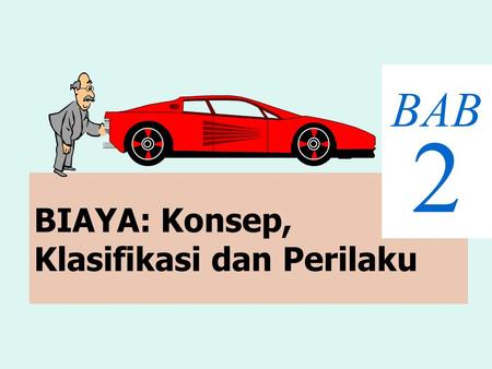 BIAYA: Konsep, Klasifikasi dan Perilaku BAB 2. Manufacturing Cost Concepts Financial Accounting Cost is a measure of resources used or given up to achieve.