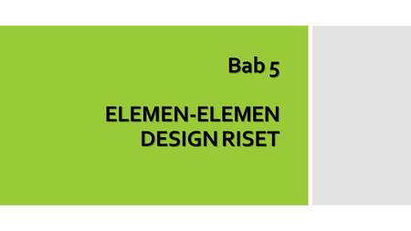 Bab 5 ELEMEN-ELEMEN DESIGN RISET. The Resesarch Process (1)OBSERVATION Broad area of research interest identified (1)OBSERVATION (2) PRELIMINARY DATA.
