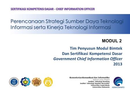 Kementerian Komunikasi dan Informatika bekerja sama dengan Institut Teknologi Bandung Institut Teknologi Sepuluh November Universitas Gajah Mada Universitas.