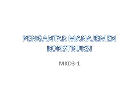 MKD3-1. RENCANA PEMBELAJARAN SEMESTER PENGANTAR DAN MOTIVASI PROSES MANAJEMEN MANAJEMEN PROYEK DAN MANAJEMEN KONSTRUKSI MANAJEMEN SDM MANAJEMEN MATERIAL.