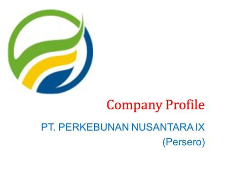 Company Profile PT. PERKEBUNAN NUSANTARA IX (Persero)