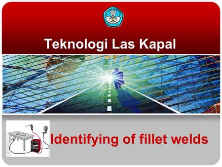 Identifying of fillet welds Teknologi Las Kapal. Teknologi dan Rekayasa Welded joints Tee / Fillet Lap.