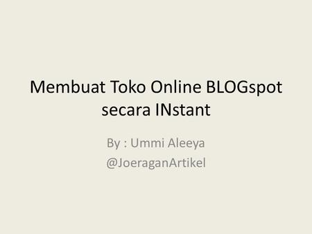 Membuat Toko Online BLOGspot secara INstant By : Ummi