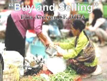 “Buy and Selling” Elia Ardyan,SE.,MBA.