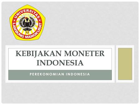 PEREKONOMIAN INDONESIA KEBIJAKAN MONETER INDONESIA.