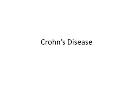 Crohn’s Disease. Definisi Merupakan inflamasi pada saluran cerna mulai dari mulut hingga anus di sepanjang traktus GI.