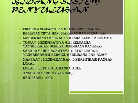 BIDANG SISTEM PENYULUHAN  Program Peningkatan Ketahanan Pangan  Kegiatan Cipta Menu Makanan dan Serba Ikan  Sumber Dana : APBK Kota Banda Aceh TAHUN.