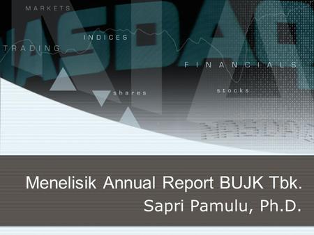 Menelisik Annual Report BUJK Tbk. Sapri Pamulu, Ph.D.