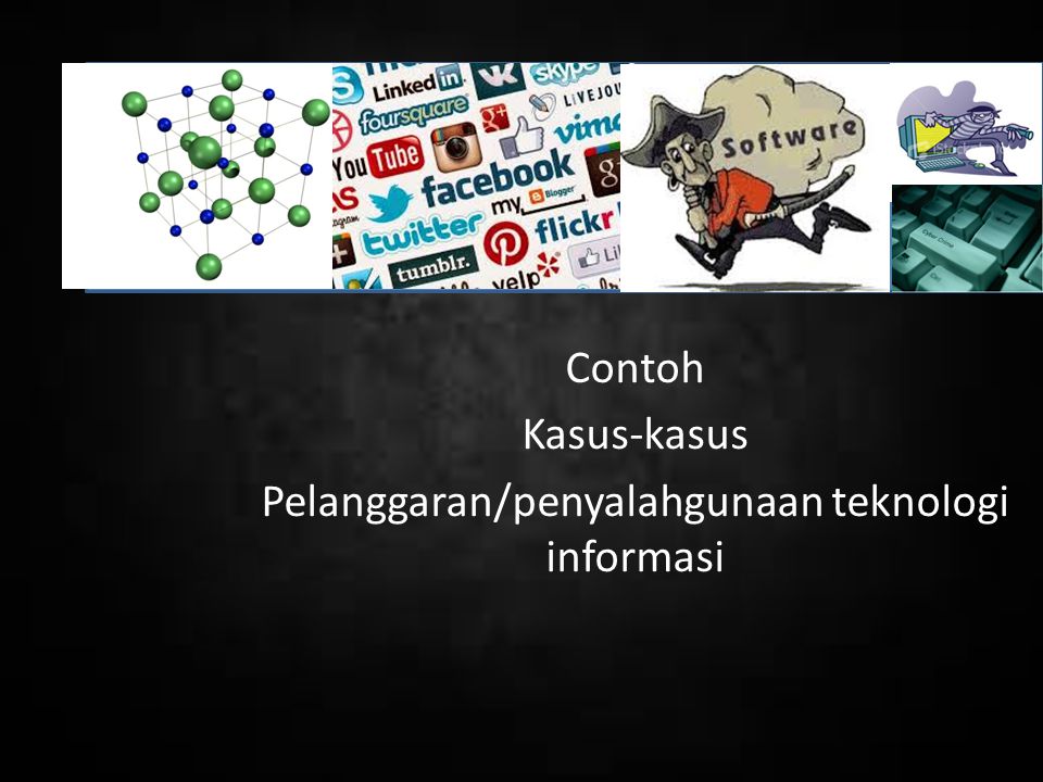 Contoh Kasus Kasus Pelanggaran Penyalahgunaan Teknologi Informasi Ppt Download