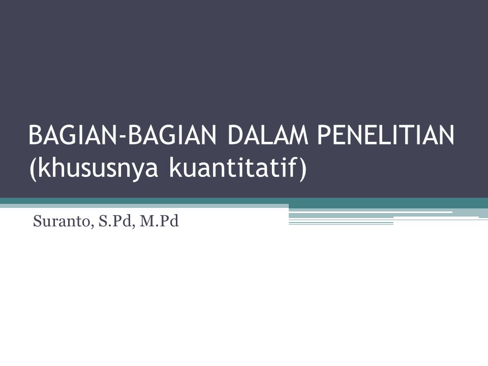 Bagian Bagian Dalam Penelitian Khususnya Kuantitatif Ppt Download