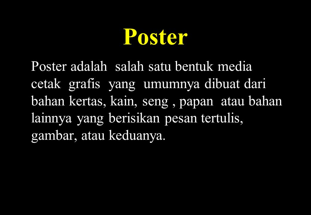 Poster Poster Adalah Salah Satu Bentuk Media Cetak Grafis Yang Umumnya Dibuat Dari Bahan Kertas Kain Seng Papan Atau Bahan Lainnya Yang Berisikan Ppt Download