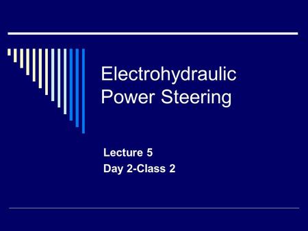 Electrohydraulic Power Steering Lecture 5 Day 2-Class 2.