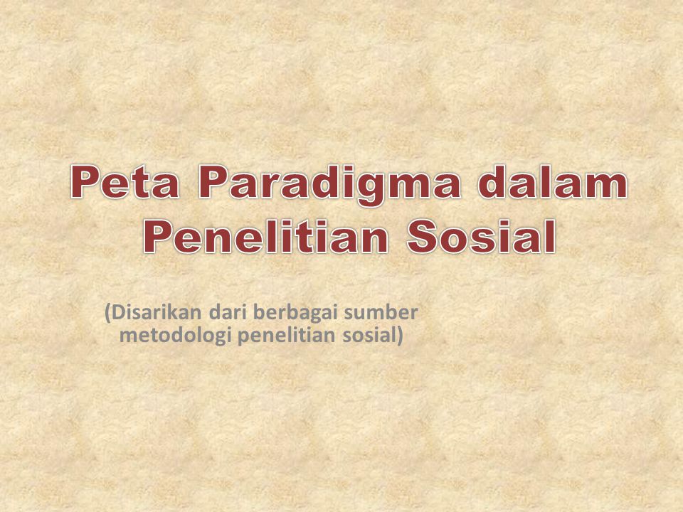 Peta Paradigma Dalam Penelitian Sosial Ppt Download