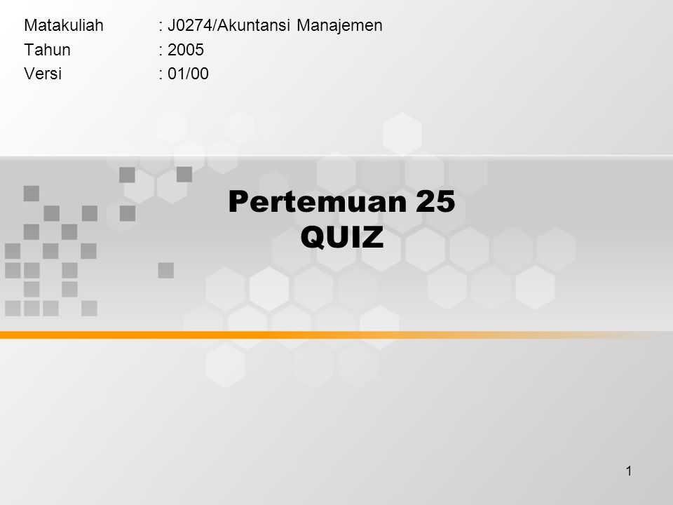 1 Pertemuan 25 Quiz Matakuliah J0274 Akuntansi Manajemen Tahun 2005 Versi 01 00 Ppt Download