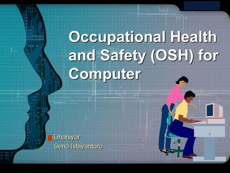LOGO Occupational Health and Safety (OSH) for Computer Dhaniyar Seno Isbiyantoro.