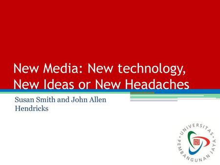 New Media: New technology, New Ideas or New Headaches