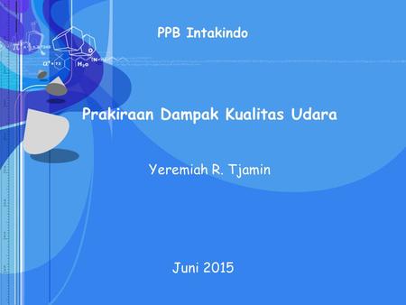 PPB Intakindo Juni 2015 Prakiraan Dampak Kualitas Udara Yeremiah R. Tjamin.